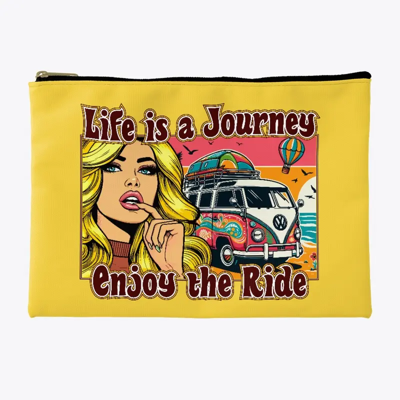 Life is a journey, enjoy the ride