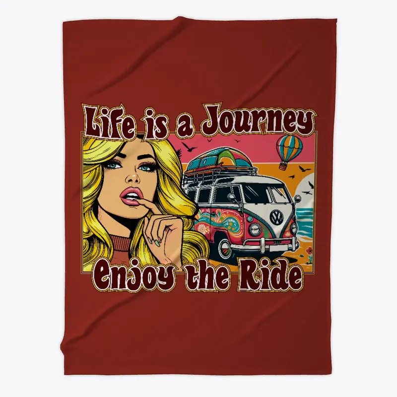 Life is a journey, enjoy the ride