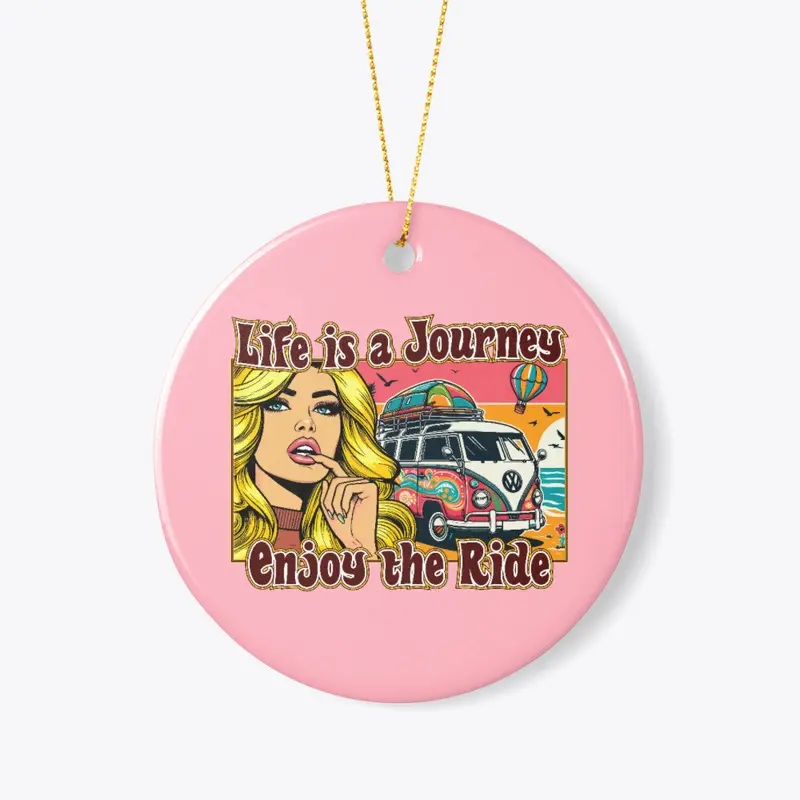 Life is a journey, Enjoy the Ride