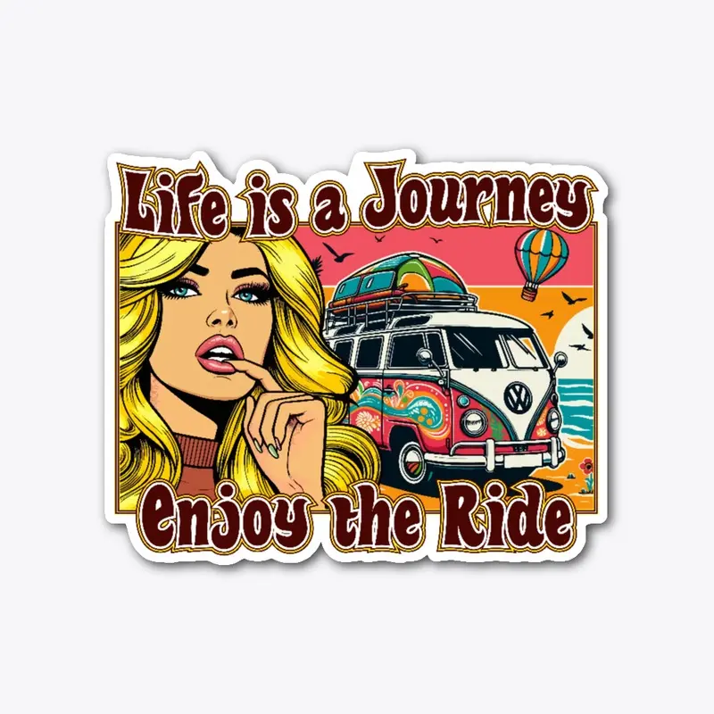 Life is a journey, Enjoy the Ride